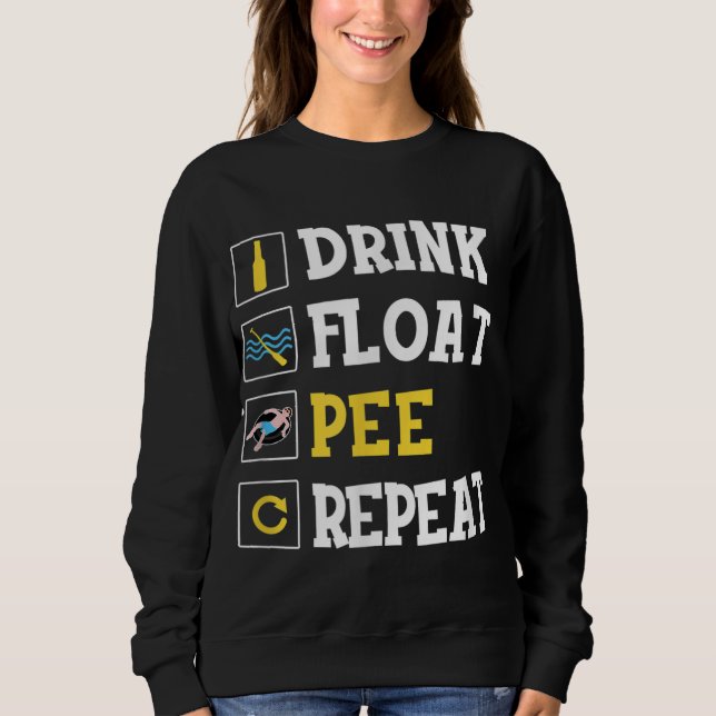 Drink Float Pee Repeat Funny Float Trip Tubing Can Sweatshirt (Front)