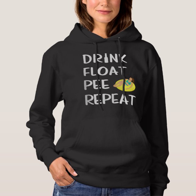 Drink Float Pee Repeat Funny Float Trip Woman Tubi Hoodie (Front)