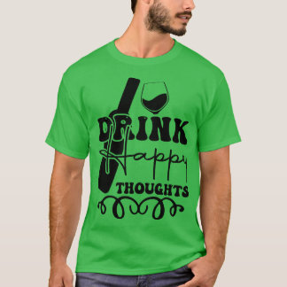 Drink Happy Thoughts T-Shirt