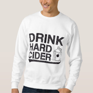 Drink Hard Apple Cider Bottle Graphic Sweatshirt