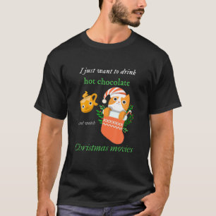 Drink Hot Chocolate And Watch Christmas Movies Cut T-Shirt