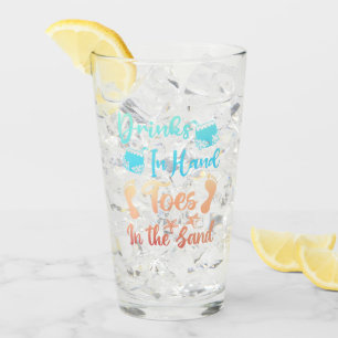 Drink In Hand Toes In The Sand - Beach Saying Glass