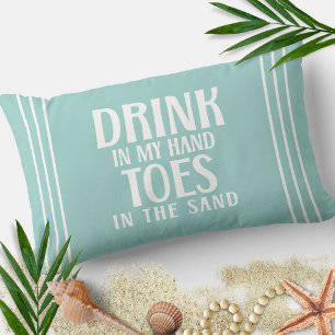 Drink In My Hand Toes In the Sand Beach Quote Lumbar Cushion