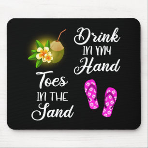 Drink In My Hand, Toes In The Sand Mouse Pad