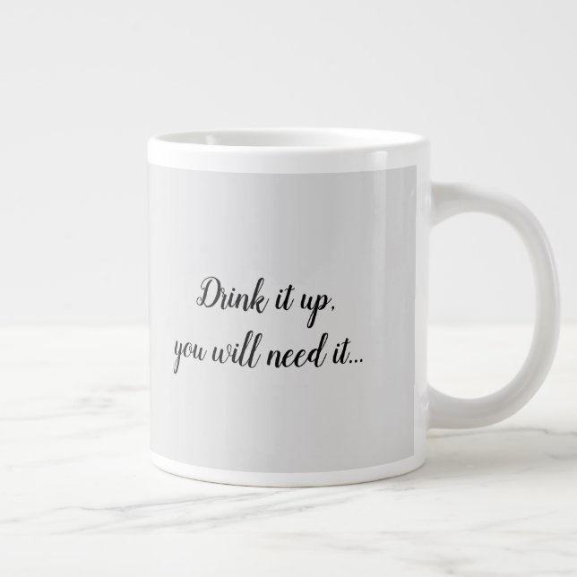 Drink it up funny writing large coffee mug (Right)
