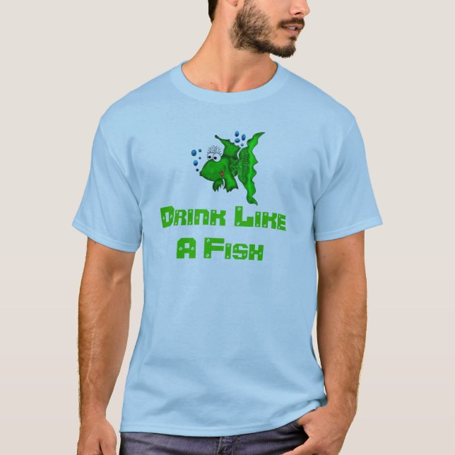Drink Like A Fish T-Shirt (Front)