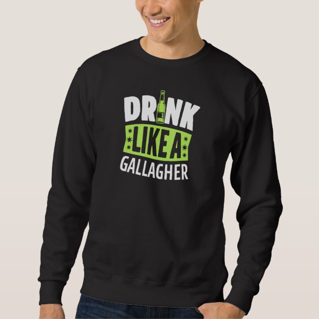 Drink Like A Gallagher Beer Pub Drinking St Patric Sweatshirt (Front)