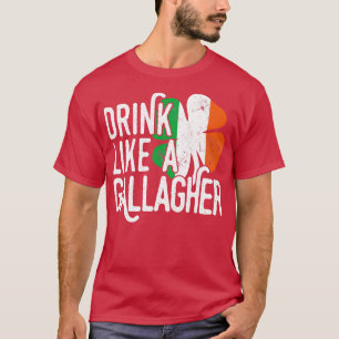 Drink Like A Gallagher Funny Irish Ireland Gifts ( T-Shirt