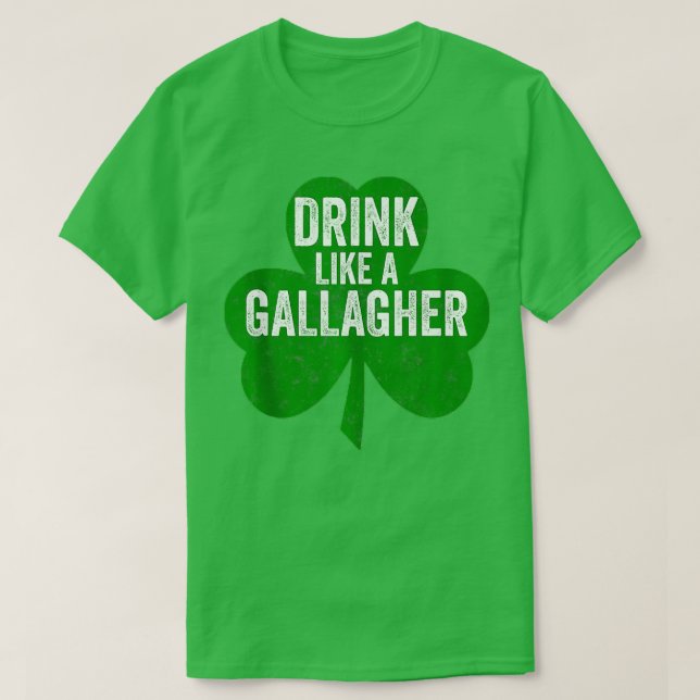 Drink Like A Gallagher  Funny Saint Patricks Day G T-Shirt (Design Front)