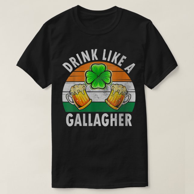 Drink Like A Gallagher  Funny Saint Patricks Day  T-Shirt (Design Front)