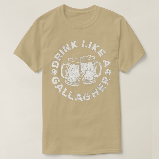 Drink Like A Gallagher  Saint Patrick Day  T-Shirt (Design Front)