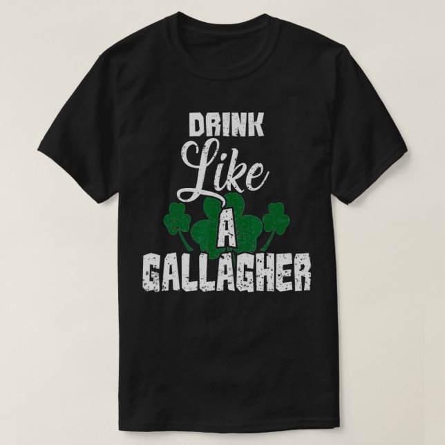 Drink Like A Gallagher Saint Patricks Day Gift T-Shirt (Design Front)