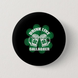 Drink Like A Gallagher Saint Patrick's Day  Irish  6 Cm Round Badge