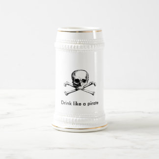 Drink like a pirate beer stein