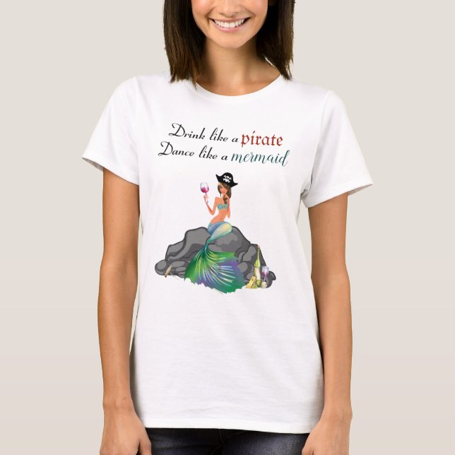 Drink Like A Pirate Dance Like Mermaid Wine T-Shirt (Front)