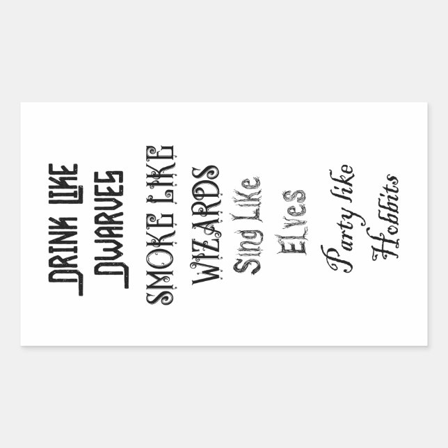 Drink like Dwarves Smoke Like Wizards Sing like El Rectangular Sticker (Front)