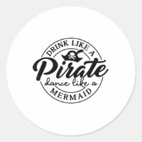 Drink Like Pirate Dance Like A Mermaid Talk Like A
