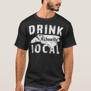 Drink Local Asheville Craft Beer Asheville NC T-Shirt