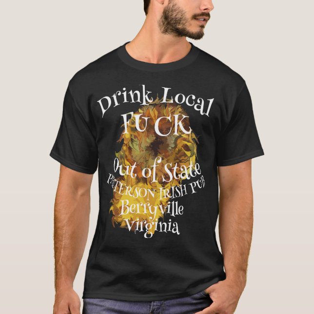 Drink Local Fu ck Out of State 2024 2025 2026 T-Shirt (Front)