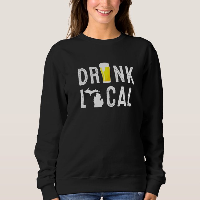 Drink Local Michigan Vintage Craft Beer Brewing Sweatshirt (Front)
