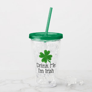 Drink Me I'm Irish Clover St. Patrick's Day Acrylic Tumbler