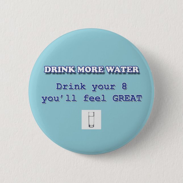DRINK MORE WATER 6 CM ROUND BADGE (Front)