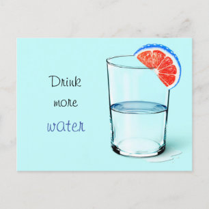 Drink More Water / Glass of water Postcard