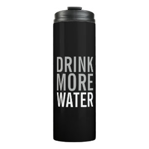 Drink More Water   Simple Minimalist Thermal Tumbler
