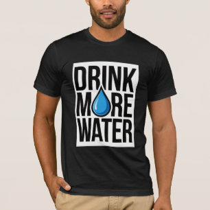 DRINK MORE WATER with a blue drop icon T-Shirt