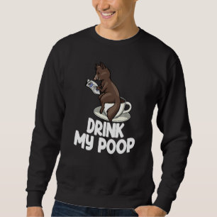 Drink My Poop Women Coffee Cat Kopi Luwak Love Sweatshirt