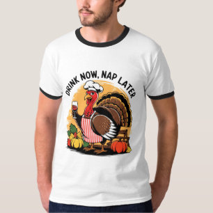 Drink Now Nap Later Funny Thanksgiving Turkey T-Shirt