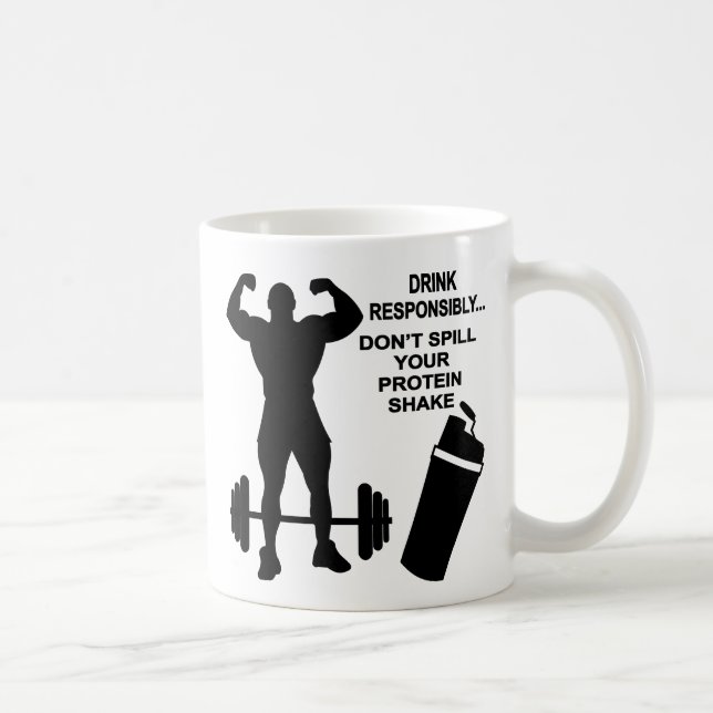 Drink Responsibly Don’t Spill Your Protein Shake Coffee Mug (Right)