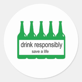 Drink responsibly - Save a Life Classic Round Sticker