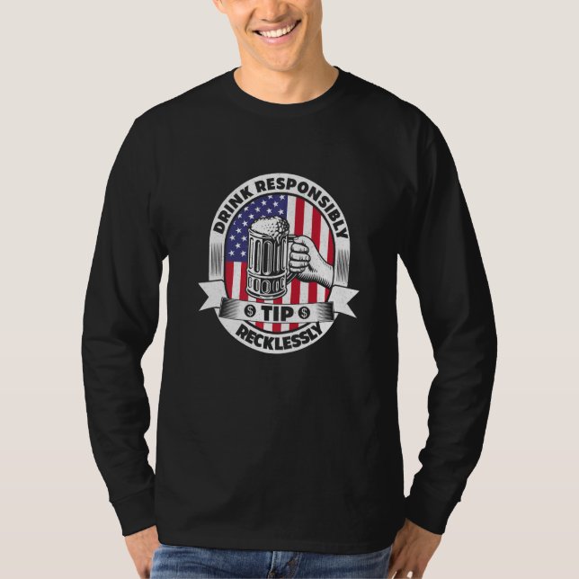 Drink Responsibly Tip Recklessly Bartender Bar Usa T-Shirt (Front)