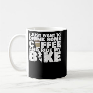 Drink Some Coffee And Ride My Bike - Cycling Mug