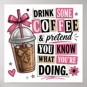 Drink Some Coffee Funny Quote Graphic Art Poster