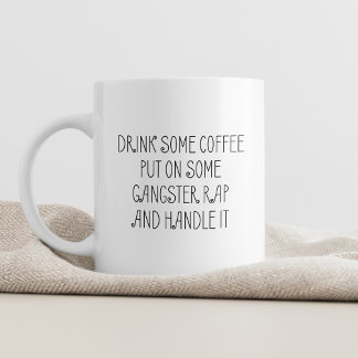 Drink Some Coffee Funny Typography Funny Rap Fan Mug