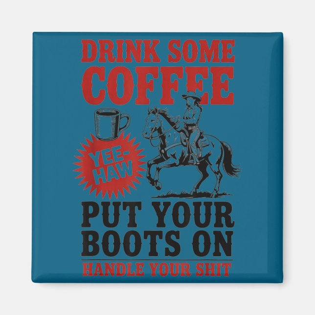 Drink Some Coffee Put Your Design Magnet (Front)