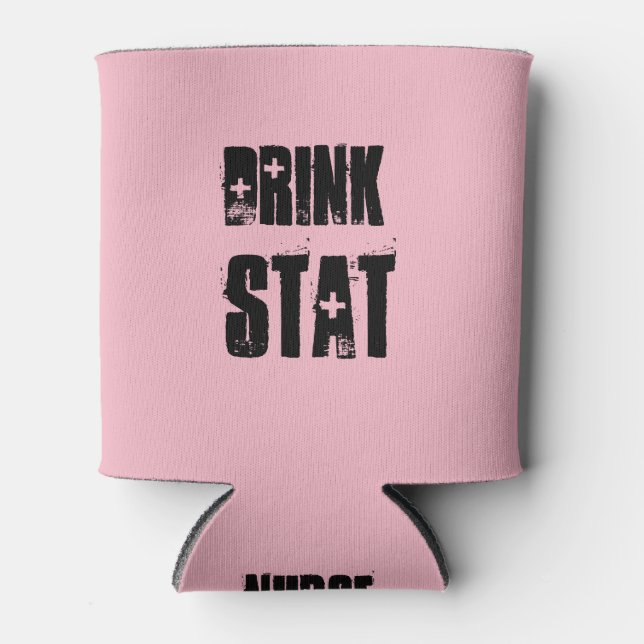 Drink STAT! Nurse Cup holder Can Cooler (Front)