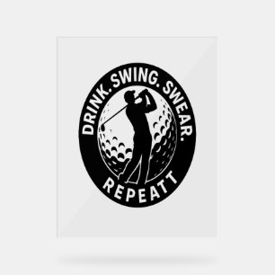 Drink Swing Swear Repeat Golf Acrylic Sign