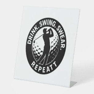 Drink Swing Swear Repeat Golf Pedestal Sign
