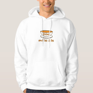 Drink (tea) and let it be, funny slogan, tea cup hoodie