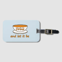 Drink (tea) and let it be, funny slogan, tea cup