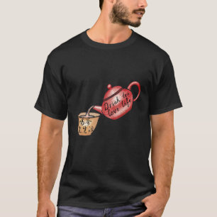Drink Tea Love Life Chinese Calligraphy Kanji Teap T-Shirt