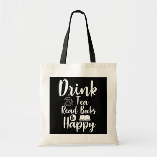 Drink Tea Read Books Be Happy Book Lover Apparel Tote Bag