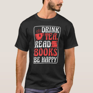 Drink Tea Read Books Be Happy Book Reading and Boo T-Shirt