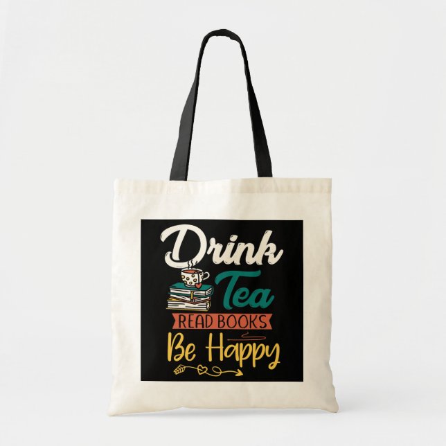 Drink Tea Read Books Be Happy Book Worm Tea Lover Tote Bag (Front)