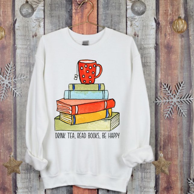 Drink tea read books be happy bright red tea cup sweatshirt (Creator Uploaded)