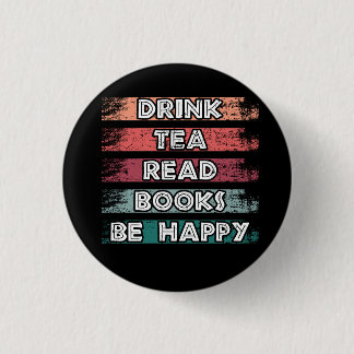 Drink Tea Read Books Be Happy button