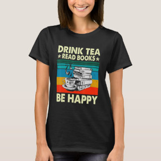 Drink Tea Read Books Be Happy   Geeky Bookworm Wom T-Shirt